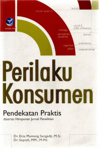 Perilaku Konsumen - Pendekatan Praktis disertai Himpunan Jurnal Penelitian