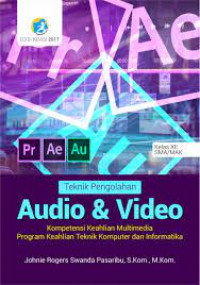 Teknik Pengolahan Audio & Video Kompetensi Keahlian Multimedia Program Keahlian Teknik Komputer dan Informatika