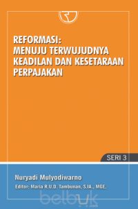 Reformasi: Menuju terwujudnya keadilan dan kesetaraan perpajakan, Seri 3