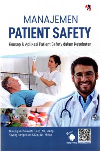 Manajemen patient safety : konsep & aplikasi patient safety dalam kesehatan