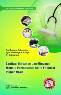 Seri kesehatan lingkungan rumah sakit 3 : Sanitasi makanan dan minuman menuju peningkatan mutu efisiensi rumah sakit