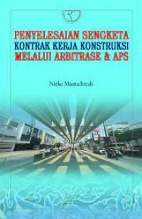 Penyelesaian Sengketa Kontrak Kerja Konstruksi Melalui Arbitrase & APS