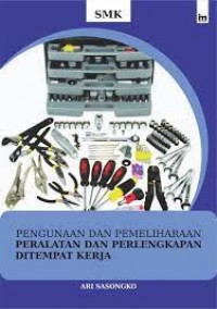 Penggunaan dan pemeliharaan peralatan dan perlengkapan di tempat kerja