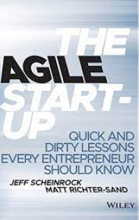 The Agile Start-Up: quick and durty lessons every enterpreneur sholud know