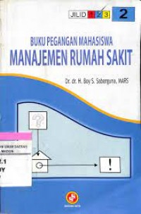 Buku pegangan mahasiswa : manajemen rumah sakit jilid 2