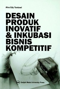 Desain produk inovatif & inkubasi bisnis kompetitif