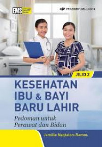 Kesehatan Ibu & Bayi Baru Lahir: pedoman untuk perawat dan bidan; Jilid 2