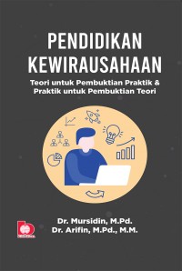 Pendidikan Kewirausahaan : teori untuk pembuktian praktik & praktik untuk pembuktian teori