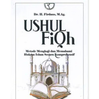 Ushul Fiqh: metode mengkaji dan memahami hukum Islam secara kontemporer