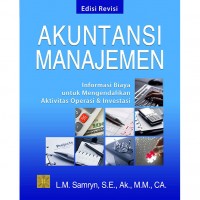 Akuntansi manajemen : informasi biaya untuk mengendalikan aktivitas operasi & investasi