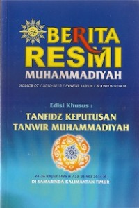 Berita resmi muhammadiyah nomor 07/2010-2015/syawal 1435 H/agustus 2014 M : Edisi khusus tanfidz keputusan tanwir muhammadiyah 24-26 raja 1435 H/23-25 mei 2014 M di samarinda kalimantan timur