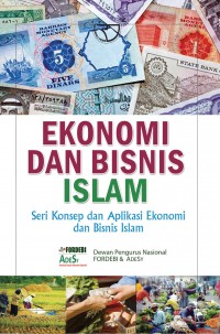 Ekonomi dan Bisnis Islam: Seri konsep dan alikasi ekonomi dan bisnis islam