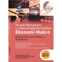 MUDAH MEMAHAMI DAN MENGIMPLEMENTASIKAN EKONOMI DISERTAI TEORI, SOAL DISKUSI, DAN STUDI KASUS