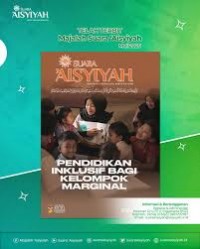 Suara 'Aisyiyah : Pendidikan Inklusif bagi Kelompok Marginal, edisi 5 th. ke-99, Mei 2025