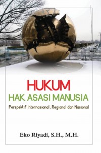 Hukum hak Asasi Manusia: Perspektif Internasional, Regional dan Nasional