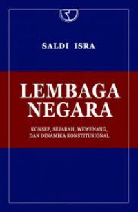 LEMBAGA NEGARA konsep,s sejarah, wewenang, dan dinamika konstitusional