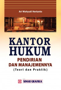 Kantor hukum : pendirian dan manajemennya (teori dan praktik)